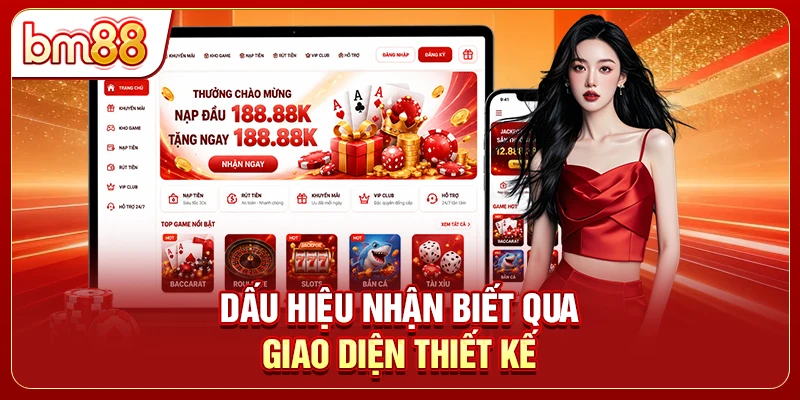 Dấu hiệu nhận biết qua giao diện thiết kế