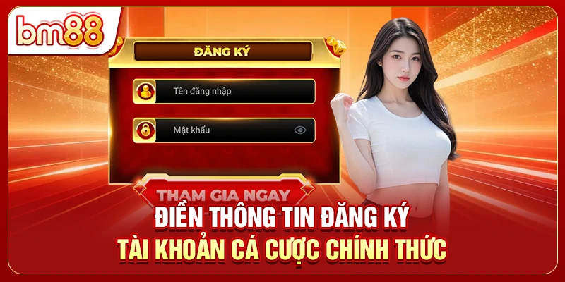 Điền thông tin đăng ký tài khoản cá cược chính thức 