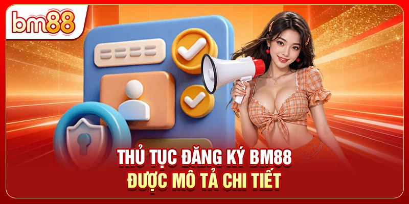 Thủ tục đăng ký BM88 được mô tả chi tiết